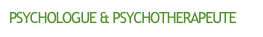 PSYCHOLOGUE &amp; PSYCHOTHERAPEUTE